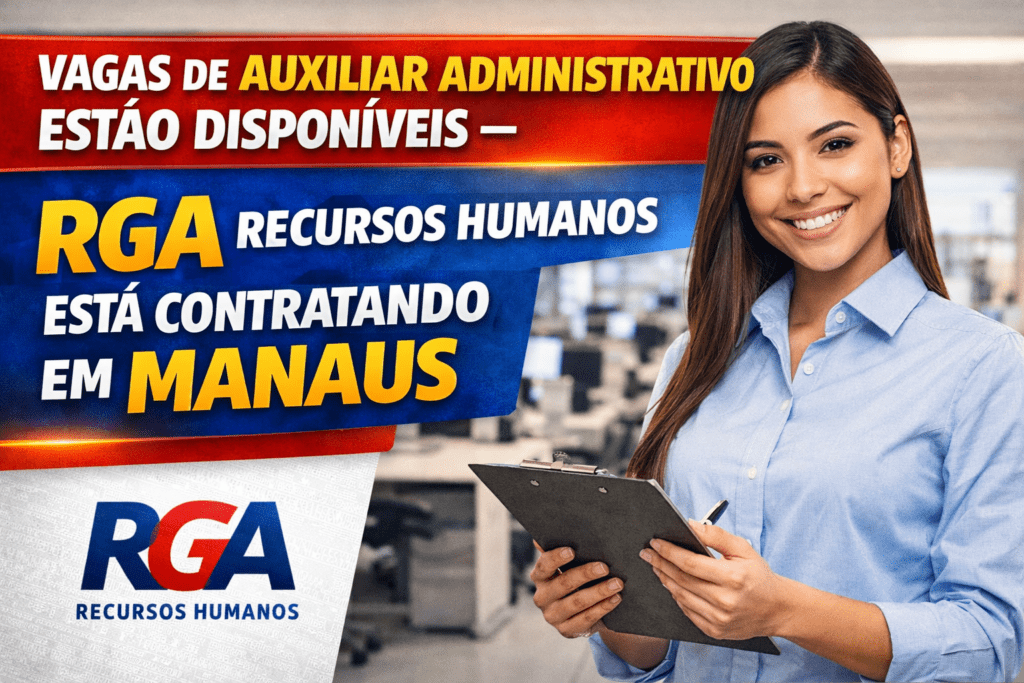 Vagas de auxiliar administrativo em Manaus na RGA Recursos Humanos com oportunidade de emprego
