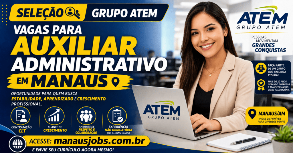 Vagas de auxiliar administrativo em Manaus no Grupo Atem com oportunidade de emprego