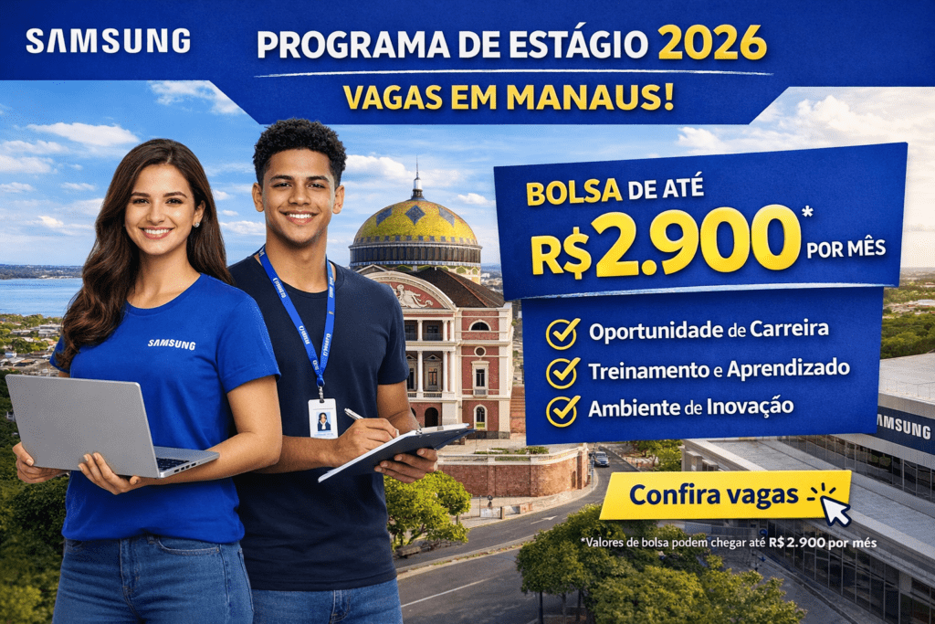 Programa de Estágio Samsung 2026 com vagas em Manaus e bolsa de até R$ 2900 por mês