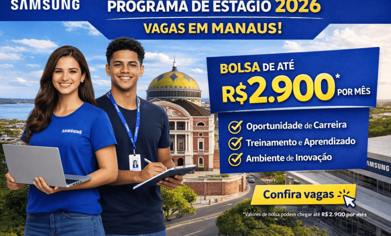 Programa de Estágio Samsung 2026 com vagas em Manaus e bolsa de até R$ 2900 por mês