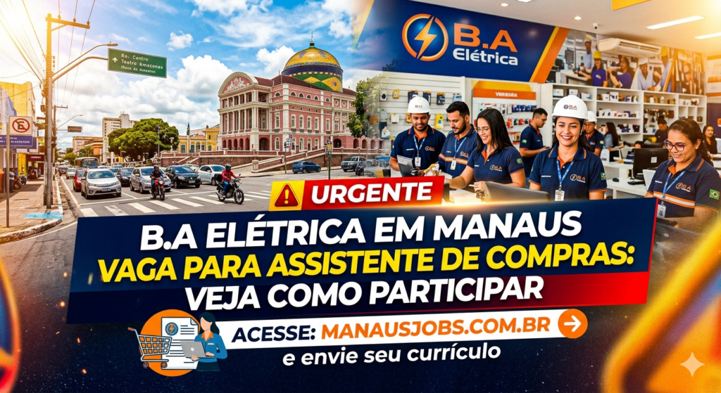 Anúncio de vaga de emprego urgente para Assistente de Compras na B.A Elétrica em Manaus, com foto da equipe e Teatro Amazonas ao fundo.